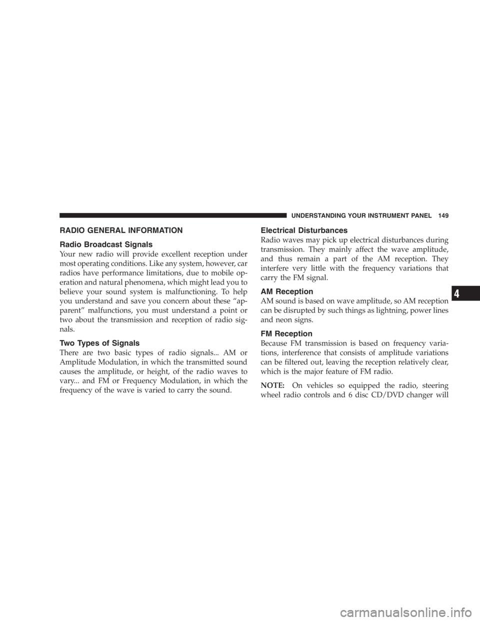 JEEP WRANGLER 2004  Owners Manual Internal damage to the transfer case will occur if a
front or rear wheel lift is used when recreational
towing.
NOTE:The transfer case must be shifted into N (Neu-
tral) for recreational towing.
Shift