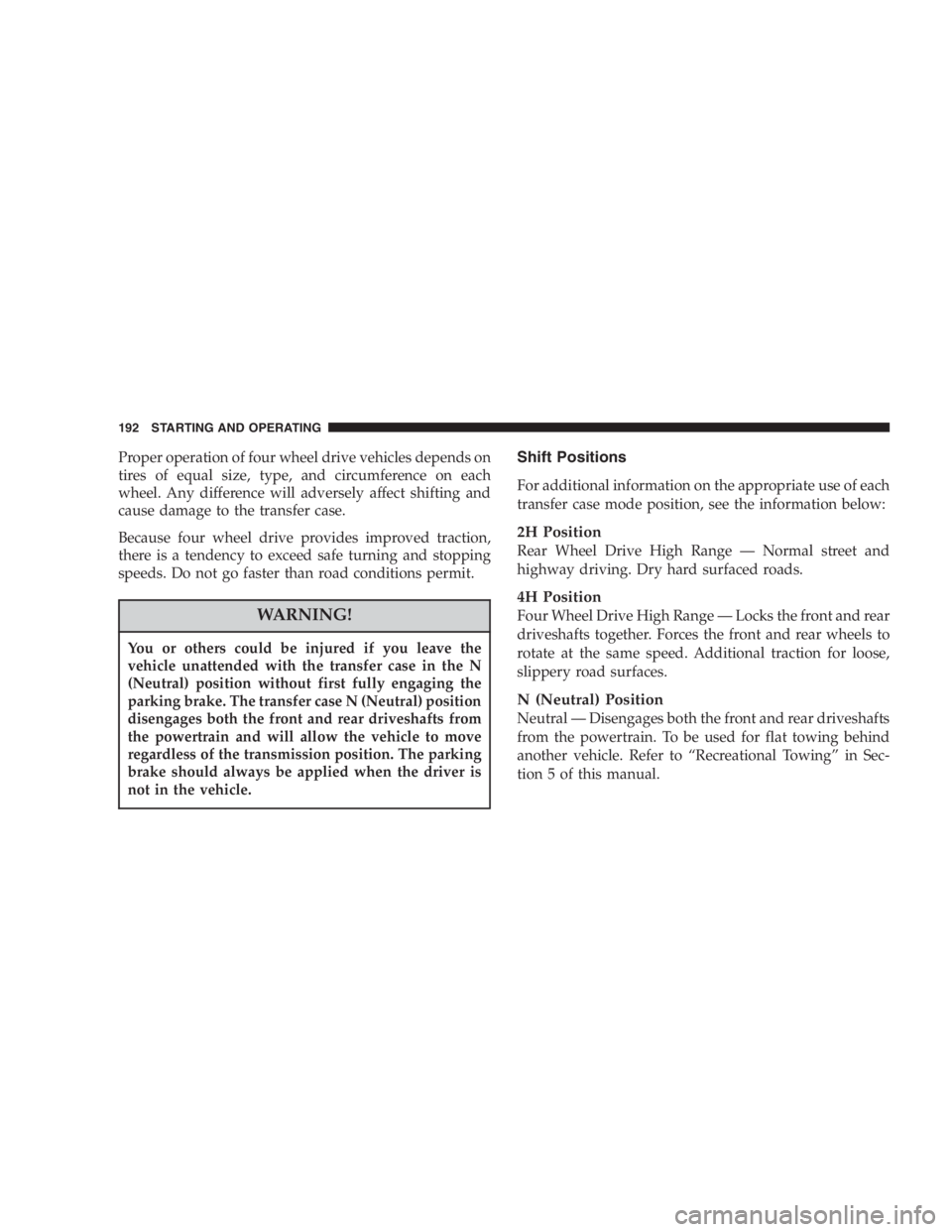 JEEP WRANGLER 2003 Owners Manual Using a transmission fluid other than the manufac-
turer’s recommended fluid may cause deterioration
in transmission shift quality and/or torque converter
shudder. Using a transmission fluid other t JEEP WRANGLER 2003 Owners Manual Using a transmission fluid other than the manufac-
turer’s recommended fluid may cause deterioration
in transmission shift quality and/or torque converter
shudder. Using a transmission fluid other t
