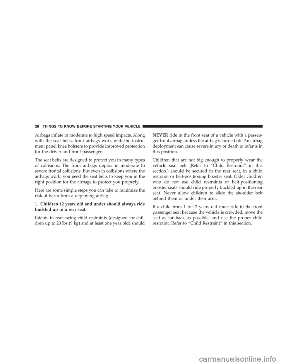 JEEP WRANGLER 1999  Owners Manual Your vehicle’s fabric top has pliable plastic windows
which can be scratched unless special care is taken
by following these directions: 