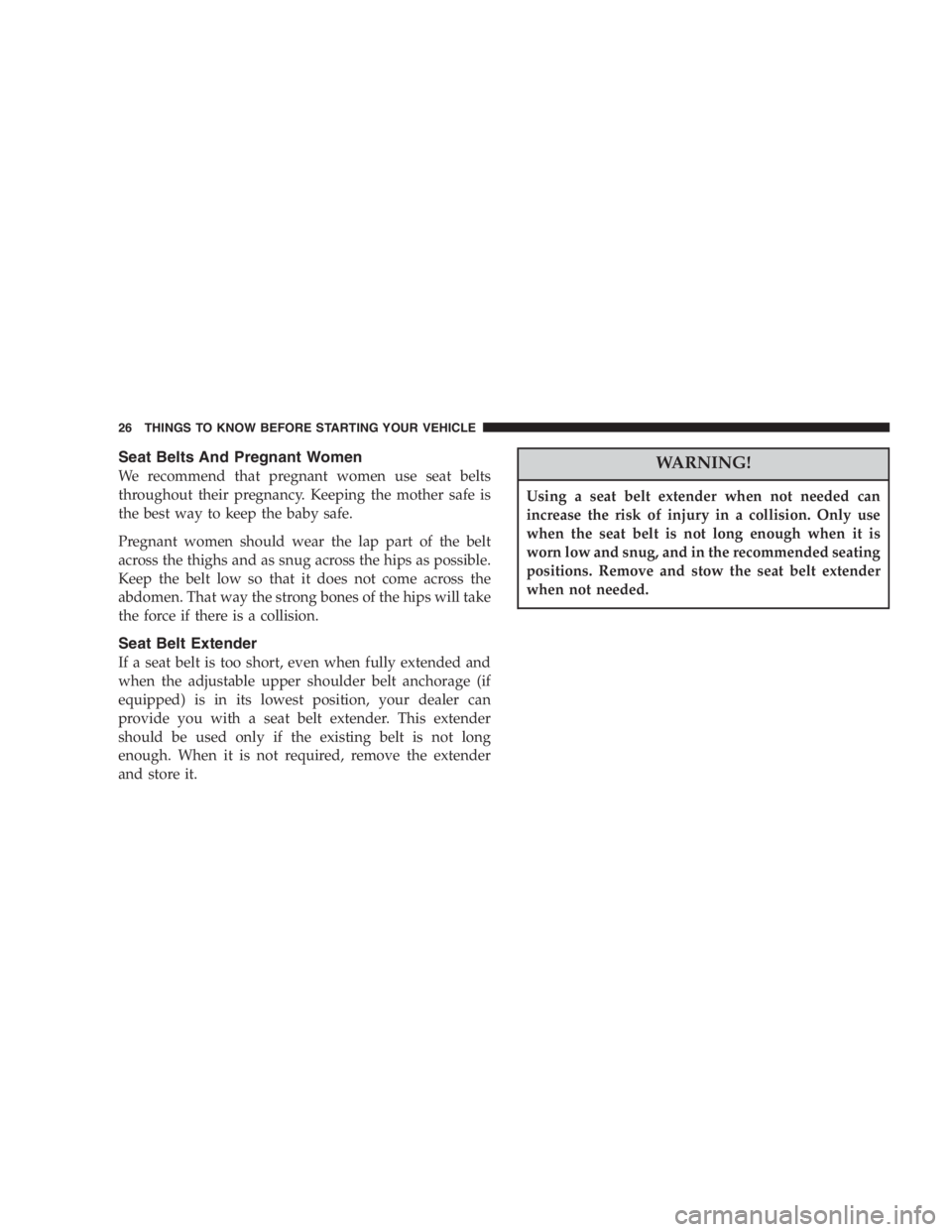 JEEP WRANGLER 1998 Owners Manual Any modifications or alterations to this vehicle
could seriously affect its roadworthiness and safety
and may lead to an accident resulting in serious
injury or death. 