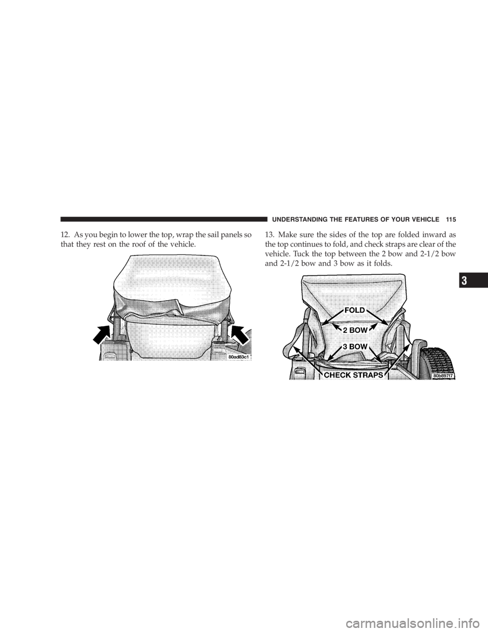 JEEP WRANGLER 1997 User Guide Do not leave children or animals inside parked
vehicles in hot weather. Interior heat build up may
cause serious injury or death.
You or others around you could be injured if you
attempt to start the 