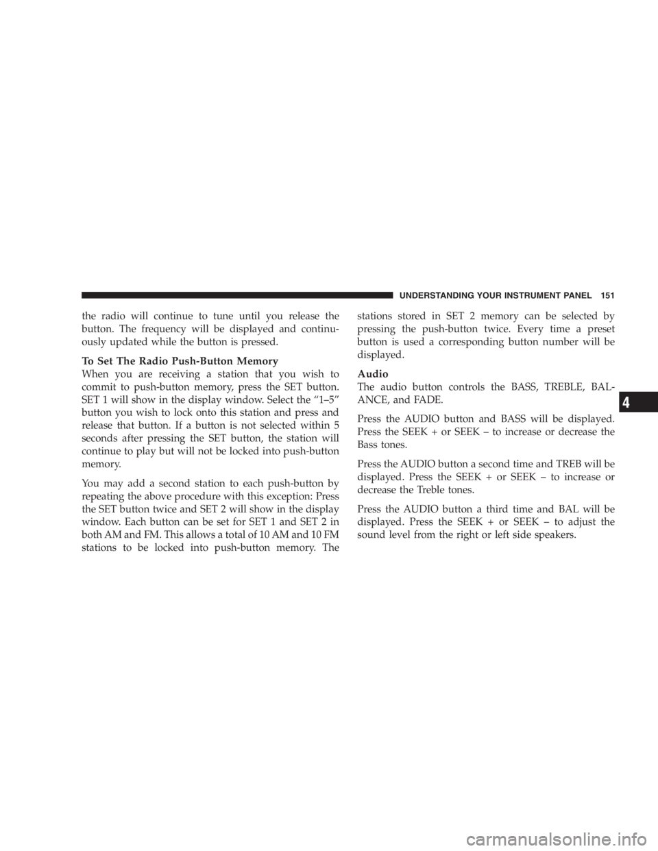 JEEP WRANGLER 1997  Owners Manual You or others could be injured if you leave the
vehicle unattended with the transfer case in the N
(Neutral) position without first fully engaging the
parking brake. The transfer case N (Neutral) posi