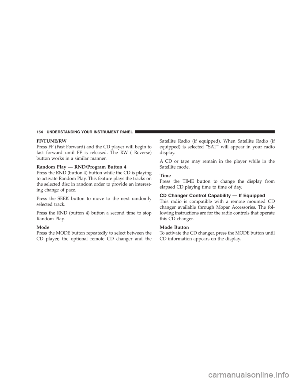 JEEP WRANGLER 1997 User Guide Driving with a hot cooling system could damage
your vehicle. If the temperature gauge reads “H”,
pull over and stop the vehicle. Idle the vehicle with
the air conditioner turned off until the poin