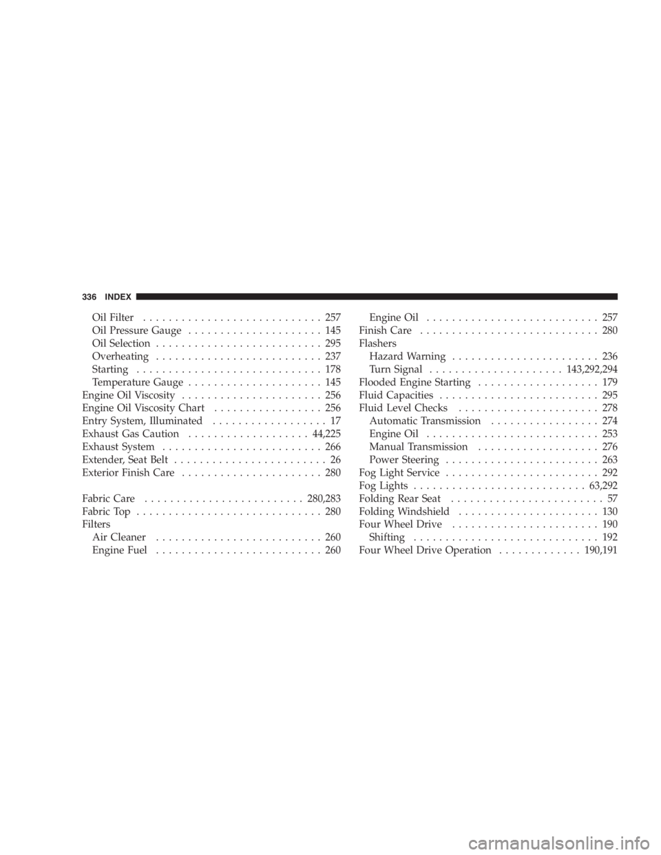 JEEP WRANGLER 1997 Owners Manual Release Bar Location
UNDERSTANDING THE FEATURES OF YOUR VEHICLE 59 JEEP WRANGLER 1997 Owners Manual Release Bar Location
UNDERSTANDING THE FEATURES OF YOUR VEHICLE 59