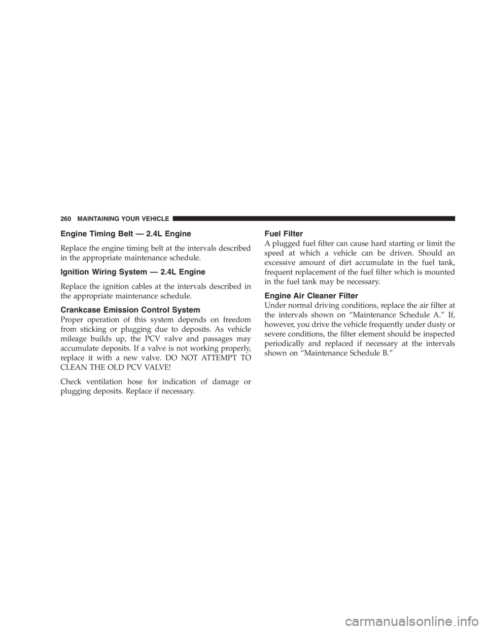 JEEP WRANGLER 1996 Owners Manual You can be badly injured working on or around a
motor vehicle. Do only that service work for which
you have the knowledge and the proper equipment.
If you have any doubt about your ability to perform
JEEP WRANGLER 1996 Owners Manual You can be badly injured working on or around a
motor vehicle. Do only that service work for which
you have the knowledge and the proper equipment.
If you have any doubt about your ability to perform