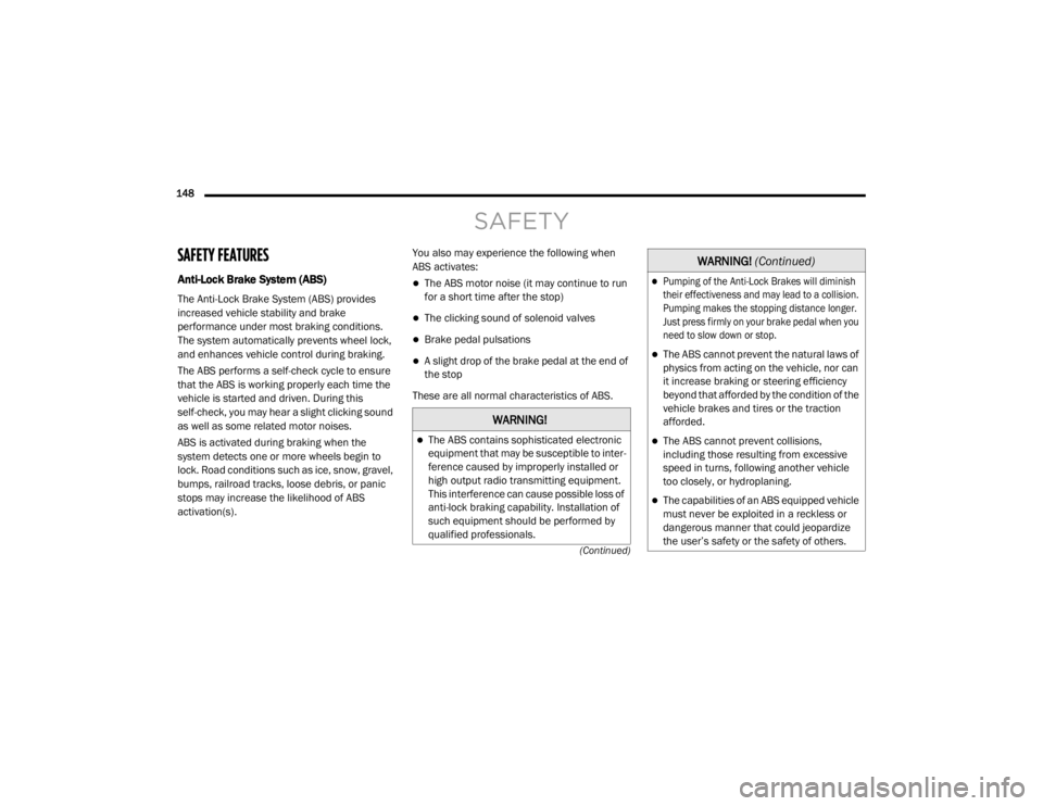 JEEP WRANGLER UNLIMITED SPORT 2020  Owners Manual �:�$�5�1�,�1�*�
The ABS contains sophisticated electronic 
equipment that may be susceptible to inter-
ference caused by improperly installed or 
high output radio transmitting equipment. 
This in