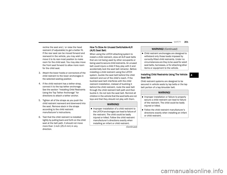 JEEP WRANGLER UNLIMITED SPORT 2020  Owners Manual �:�$�5�1�,�1�*�
Improper installation of a child restraint to 
the LATCH anchorages can lead to failure of 
the restraint. The child could be badly 
injured or killed. Follow the child restraint 
