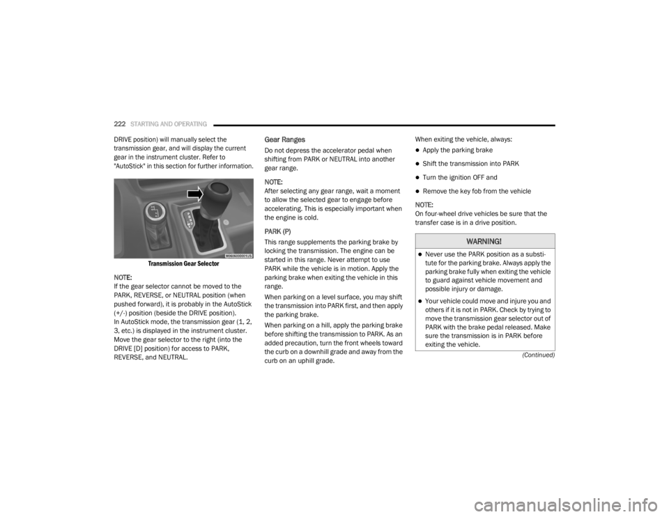 JEEP WRANGLER UNLIMITED SPORT 2020  Owners Manual �:�$�5�1�,�1�*�
Never use the PARK position as a substi-
tute for the parking brake. Always apply the 
parking brake fully when exiting the vehicle 
to guard against vehicle movement and 
possible