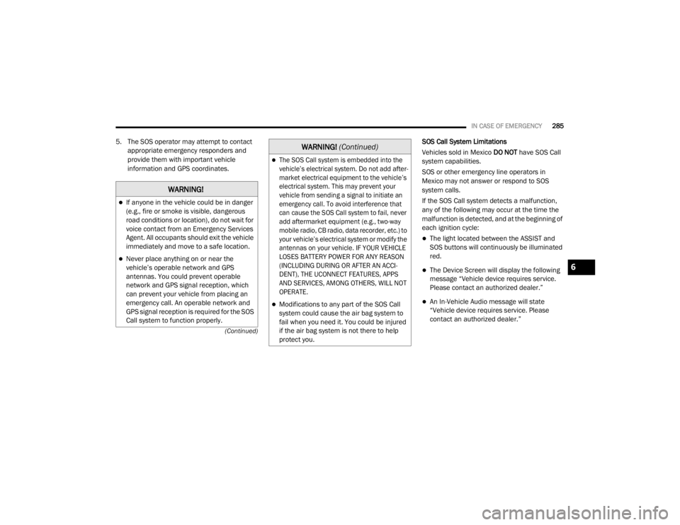 JEEP WRANGLER UNLIMITED SPORT 2020  Owners Manual �:�$�5�1�,�1�*�
If anyone in the vehicle could be in danger 
(e.g., fire or smoke is visible, dangerous 
road conditions or locationyf���G�R��Q�R�W��Z�D�L�W��I�R�U� 
voice contact from an Eme