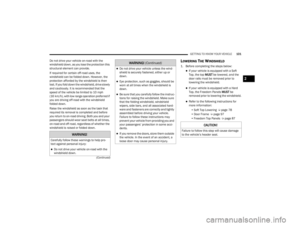 JEEP WRANGLER UNLIMITED 2022  Owners Manual �:�$�5�1�,�1�*�
�&�D�U�H�I�X�O�O�\��I�R�O�O�R�Z��W�K�H�V�H��Z�D�U�Q�L�Q�J�V��W�R��K�H�O�S��S�U�R-
tect against personal injury:
Do not drive your vehicle on-road with the 
windshield down.
W