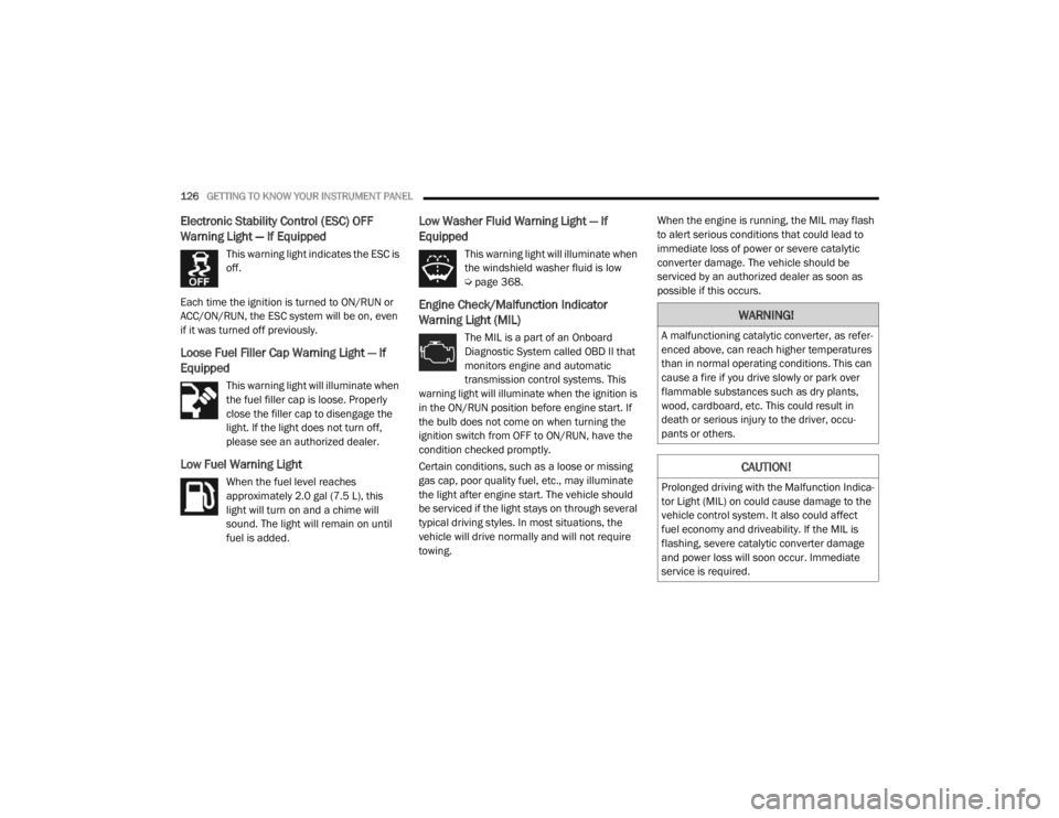 JEEP WRANGLER UNLIMITED 2022  Owners Manual �:�$�5�1�,�1�*�
�$��P�D�O�I�X�Q�F�W�L�R�Q�L�Q�J��F�D�W�D�O�\�W�L�F��F�R�Q�Y�H�U�W�H�U���D�V��U�H�I�H�U-
enced above, can reach higher temperatures 
than in normal operating conditions. This can