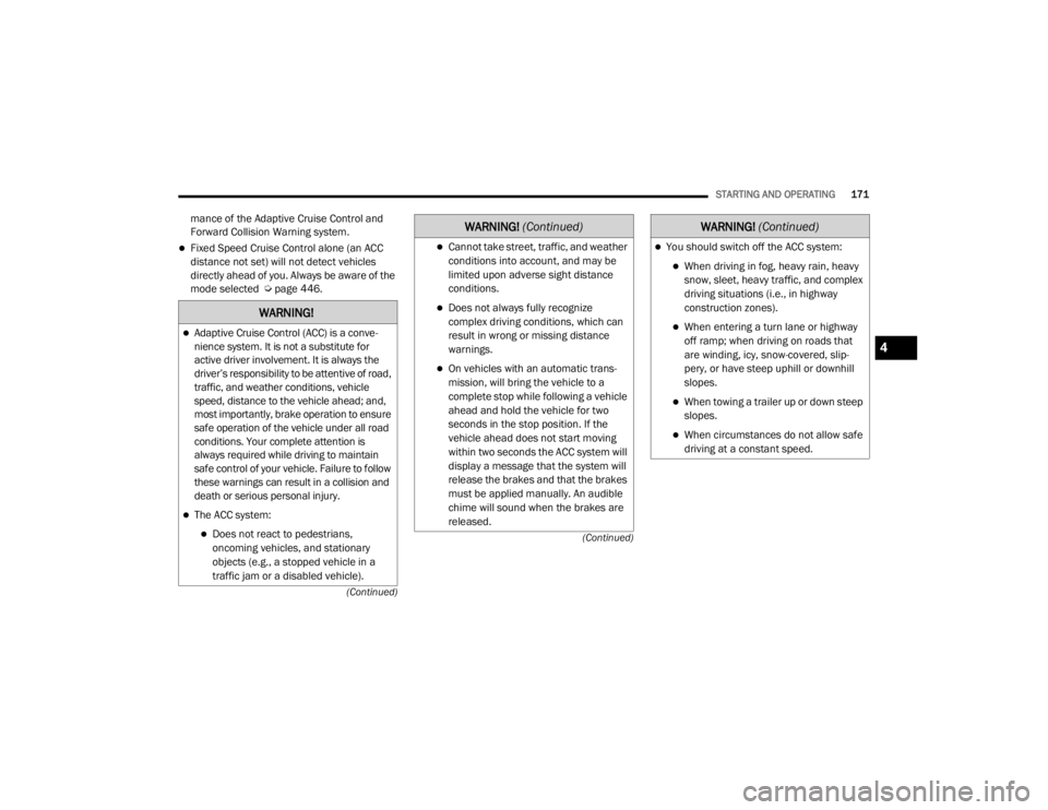 JEEP WRANGLER UNLIMITED 2022  Owners Manual �:�$�5�1�,�1�*�
Adaptive Cruise Control (ACCyf��L�V��D��F�R�Q�Y�e-
nience system. It is not a substitute for 
active driver involvement. It is always the 
driver’s responsibility to be attent
