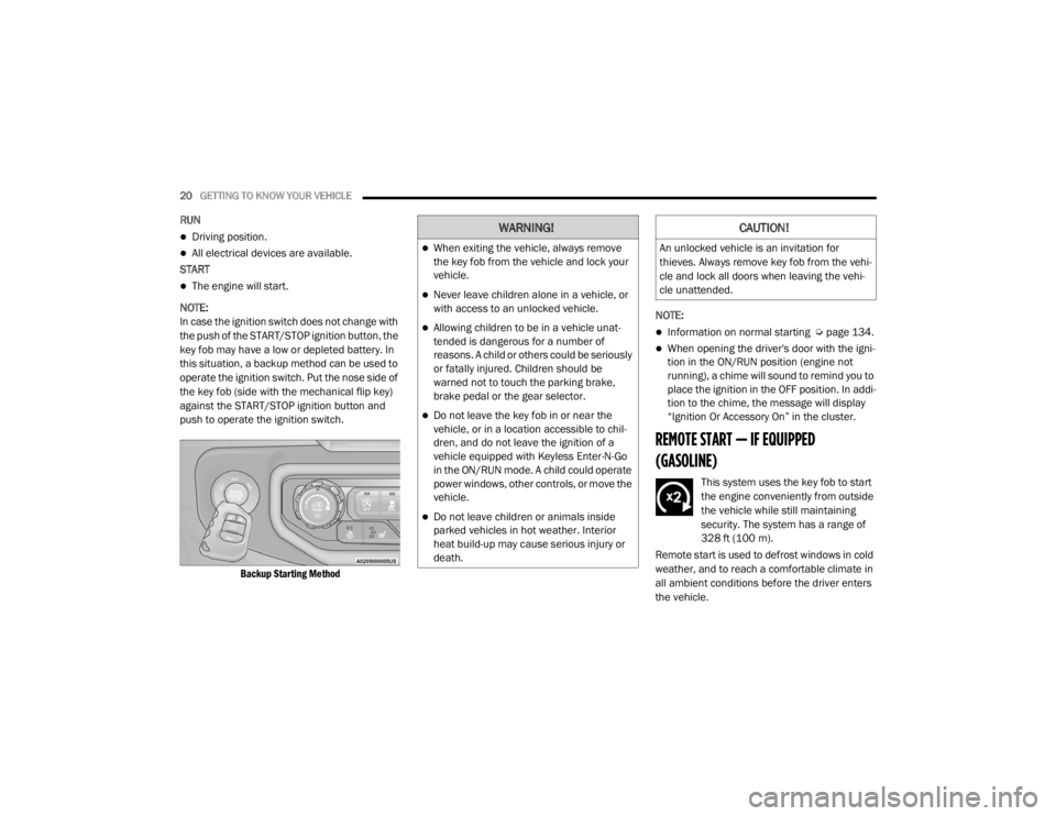 JEEP WRANGLER UNLIMITED 2022 Owners Manual �:�$�5�1�,�1�*�
When exiting the vehicle, always remove 
the key fob from the vehicle and lock your 
vehicle.
Never leave children alone in a vehicle, or 
with access to an unlocked vehicle.

