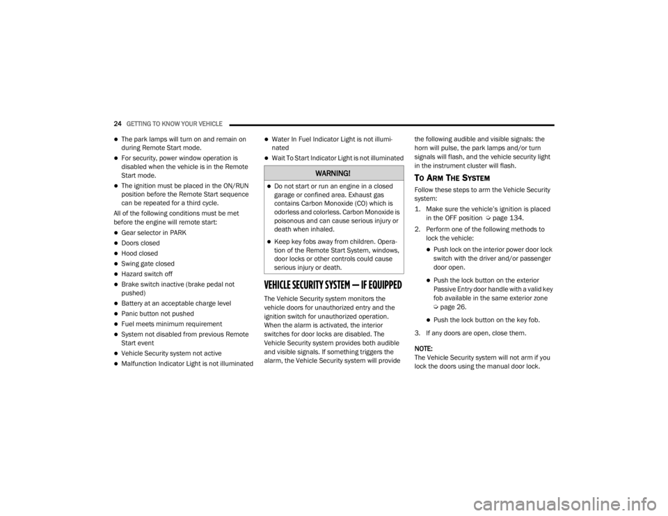 JEEP WRANGLER UNLIMITED 2022 Owners Manual �:�$�5�1�,�1�*�
Do not start or run an engine in a closed 
garage or confined area. Exhaust gas 
contains Carbon Monoxide (COyf��Z�K�L�F�K��L�V� 
odorless and colorless. Carbon Monoxide is 
pois