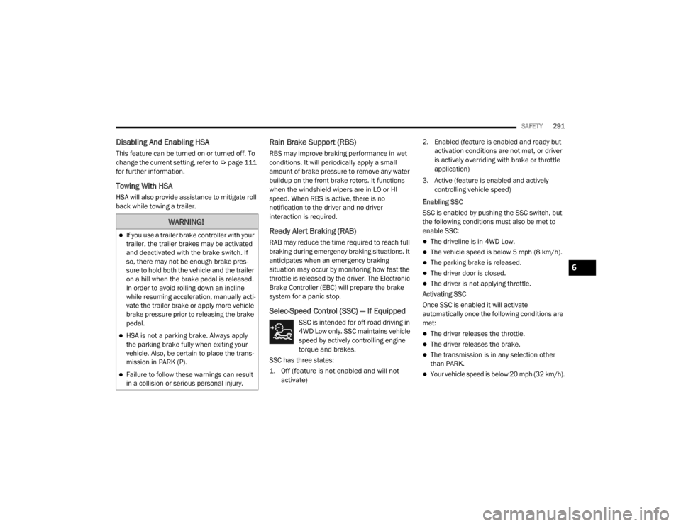 JEEP WRANGLER UNLIMITED 2022  Owners Manual �:�$�5�1�,�1�*�
If you use a trailer brake controller with your 
trailer, the trailer brakes may be activated 
and deactivated with the brake switch. If 
so, there may not be enough brake pres-
su