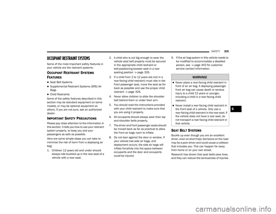 JEEP WRANGLER UNLIMITED 2022  Owners Manual �:�$�5�1�,�1�*�
Never place a rear-facing child restraint in 
front of an air bag. A deploying passenger 
front air bag can cause death or serious 
injury to a child 12 years or younger, 
includin