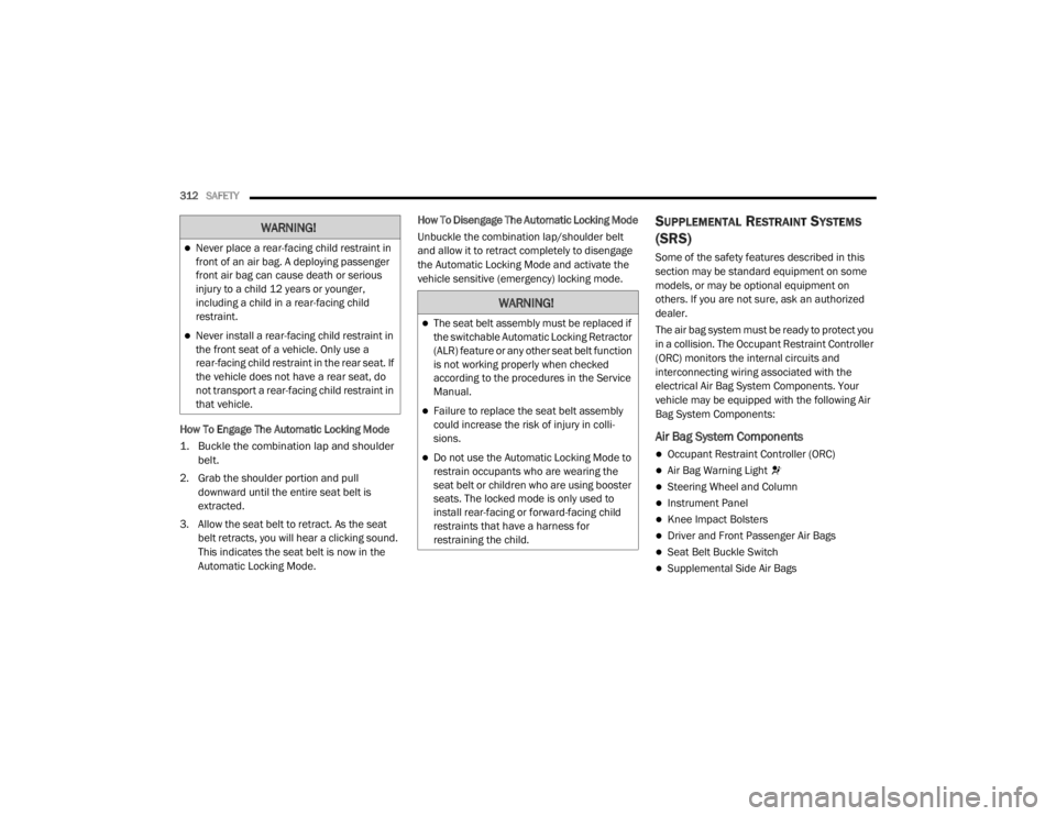 JEEP WRANGLER UNLIMITED 2022  Owners Manual �:�$�5�1�,�1�*�
Never place a rear-facing child restraint in 
front of an air bag. A deploying passenger 
front air bag can cause death or serious 
injury to a child 12 years or younger, 
includin