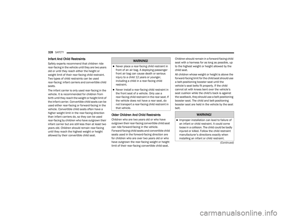 JEEP WRANGLER UNLIMITED 2022 Service Manual �:�$�5�1�,�1�*�
Never place a rear-facing child restraint in 
front of an air bag. A deploying passenger 
front air bag can cause death or serious 
injury to a child 12 years or younger, 
includin
