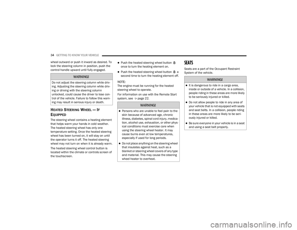 JEEP WRANGLER UNLIMITED 2022 Owners Guide �:�$�5�1�,�1�*�
��R��Q�R�W��D�G�M�X�V�W��W�K�H��V�W�H�H�U�L�Q�J��F�R�O�X�P�Q��Z�K�L�O�H��G�U�L�Y-
ing. Adjusting the steering column while driv -
ing or driving with the steering column 
unlo