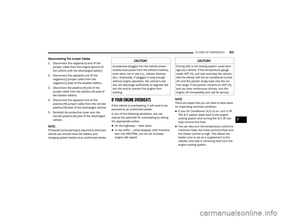 JEEP WRANGLER UNLIMITED 2022  Owners Manual �&�$�8�7�,�2�1�
��U�L�Y�L�Q�J��Z�L�W�K��D��K�R�W��F�R�R�O�L�Q�J��V�\�V�W�H�P��F�R�X�O�G��G�D�P-
age your vehicle. If the temperature gauge 
reads HOT (Hyf���S�X�O�O��R�Y�H�U��D�Q�G��V�W�