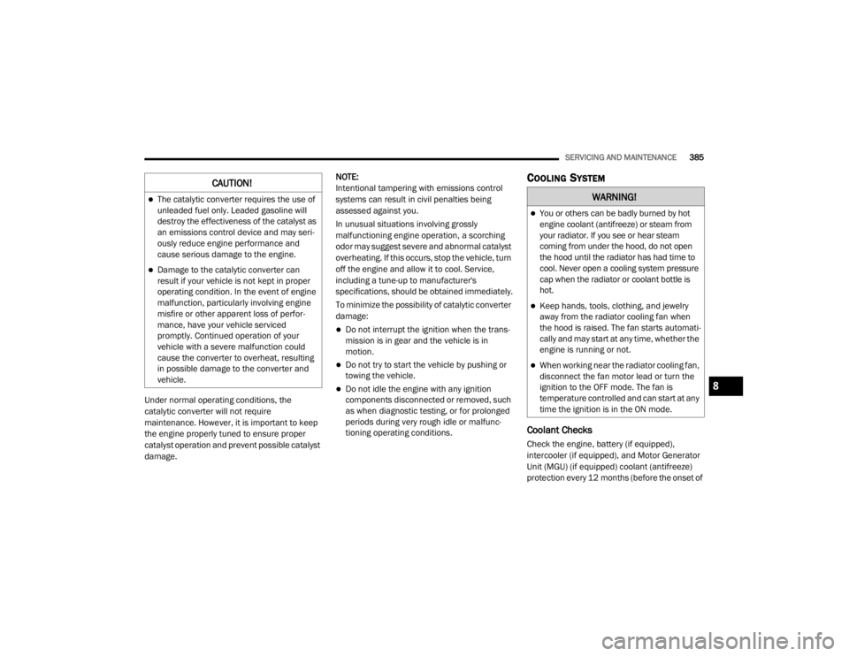 JEEP WRANGLER UNLIMITED 2022  Owners Manual �:�$�5�1�,�1�*�
You or others can be badly burned by hot 
engine coolant (antifreezeyf��R�U��V�W�H�D�P��I�U�R�P� 
your radiator. If you see or hear steam 
coming from under the hood, do not ope