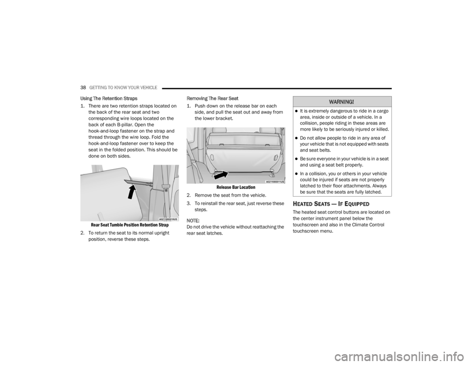 JEEP WRANGLER UNLIMITED 2022 Owners Guide �:�$�5�1�,�1�*�
It is extremely dangerous to ride in a cargo 
area, inside or outside of a vehicle. In a 
collision, people riding in these areas are 
more likely to be seriously injured or killed