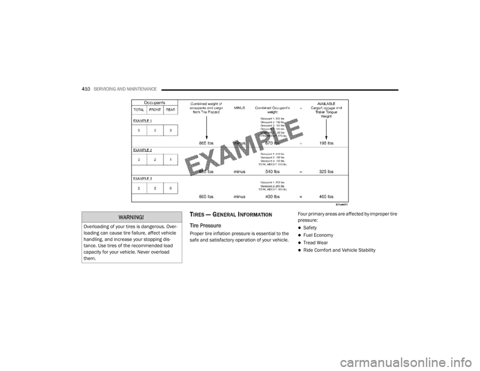 JEEP WRANGLER UNLIMITED 2022  Owners Manual �:�$�5�1�,�1�*�
�2�Y�H�U�O�R�D�G�L�Q�J��R�I��\�R�X�U��W�L�U�H�V��L�V��G�D�Q�J�H�U�R�X�V���2�Y�H�U-
loading can cause tire failure, affect vehicle 
handling, and increase your stopping dis -
ta