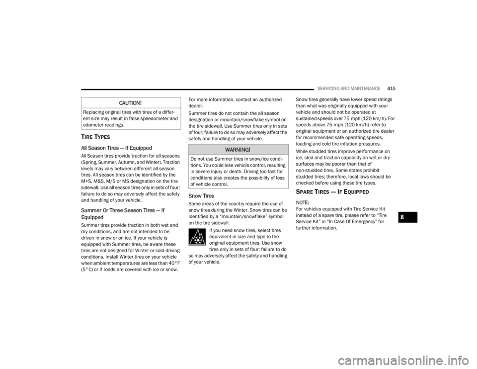 JEEP WRANGLER UNLIMITED 2022  Owners Manual �:�$�5�1�,�1�*�
��R��Q�R�W��X�V�H��6�X�P�P�H�U��W�L�U�H�V��L�Q��V�Q�R�Z��L�F�H��F�R�Q�G�L-
tions. You could lose vehicle control, resulting 
in severe injury or death. Driving too fast for 
