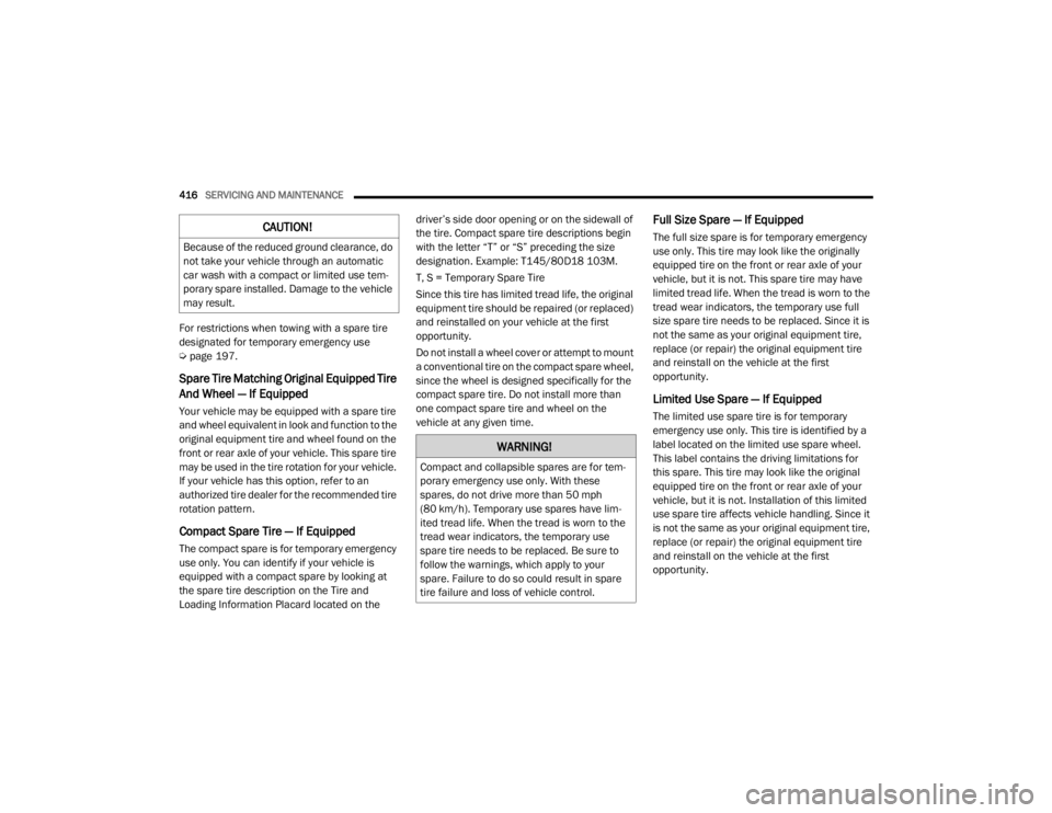 JEEP WRANGLER UNLIMITED 2022  Owners Manual �:�$�5�1�,�1�*�
�&�R�P�S�D�F�W��D�Q�G��F�R�O�O�D�S�V�L�E�O�H��V�S�D�U�H�V��D�U�H��I�R�U��W�H�P-
porary emergency use only. With these 
spares, do not drive more than 50 mph 
(80 km/hyf���7�H�