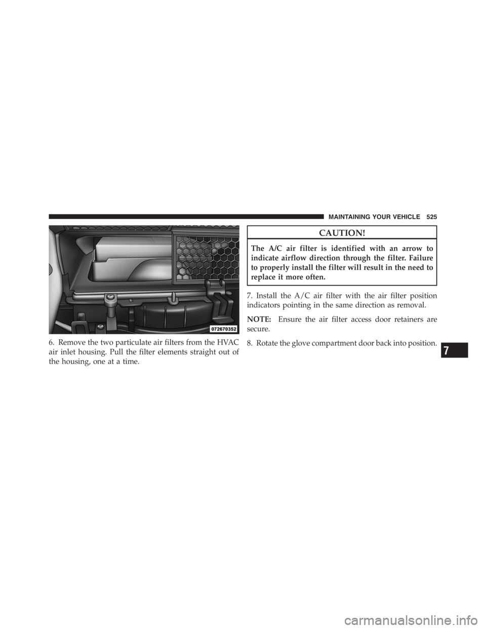 JEEP WRANGLER UNLIMITED 2011 Owners Manual 7
MAINTAINING YOUR VEHICLE 525 JEEP WRANGLER UNLIMITED 2011 Owners Manual 7
MAINTAINING YOUR VEHICLE 525