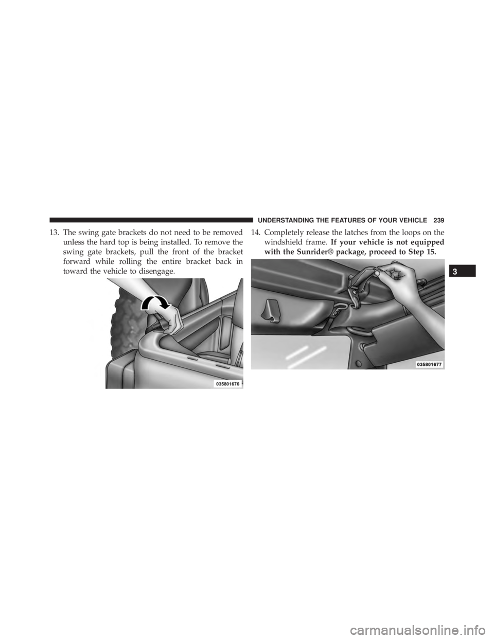 JEEP WRANGLER UNLIMITED SAHARA 2014 Owners Manual 3
UNDERSTANDING THE FEATURES OF YOUR VEHICLE 239 JEEP WRANGLER UNLIMITED SAHARA 2014 Owners Manual 3
UNDERSTANDING THE FEATURES OF YOUR VEHICLE 239
