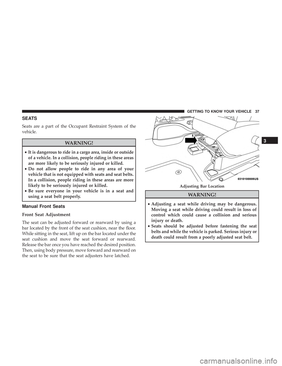 JEEP WRANGLER UNLIMITED SPORT 2016 Owners Guide SEATS
Seats are a part of the Occupant Restraint System of the
vehicle. 