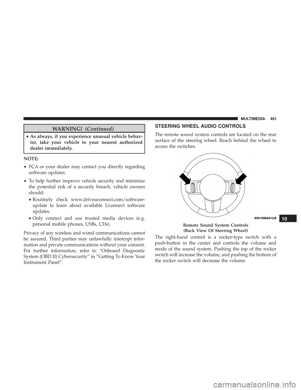 JEEP WRANGLER UNLIMITED 2017 Owners Manual WARNING!(Continued)
•As always, if you experience unusual vehicle behav-
ior, take your vehicle to your nearest authorized
dealer immediately.
NOTE:
• FCA or your dealer may contact you directly r JEEP WRANGLER UNLIMITED 2017 Owners Manual WARNING!(Continued)
•As always, if you experience unusual vehicle behav-
ior, take your vehicle to your nearest authorized
dealer immediately.
NOTE:
• FCA or your dealer may contact you directly r
