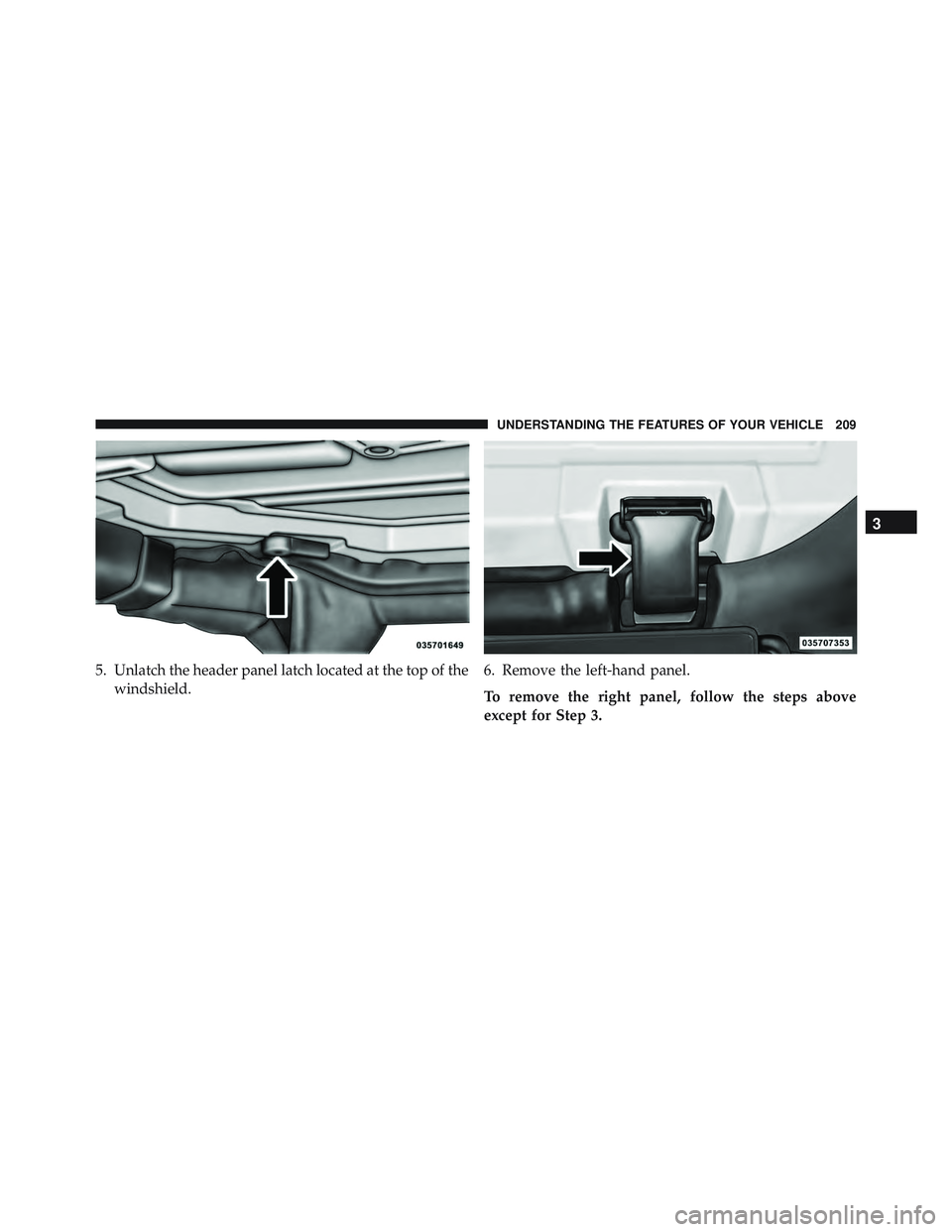 JEEP WRANGLER UNLIMITED 2015 Owners Manual 3
UNDERSTANDING THE FEATURES OF YOUR VEHICLE 209 JEEP WRANGLER UNLIMITED 2015 Owners Manual 3
UNDERSTANDING THE FEATURES OF YOUR VEHICLE 209