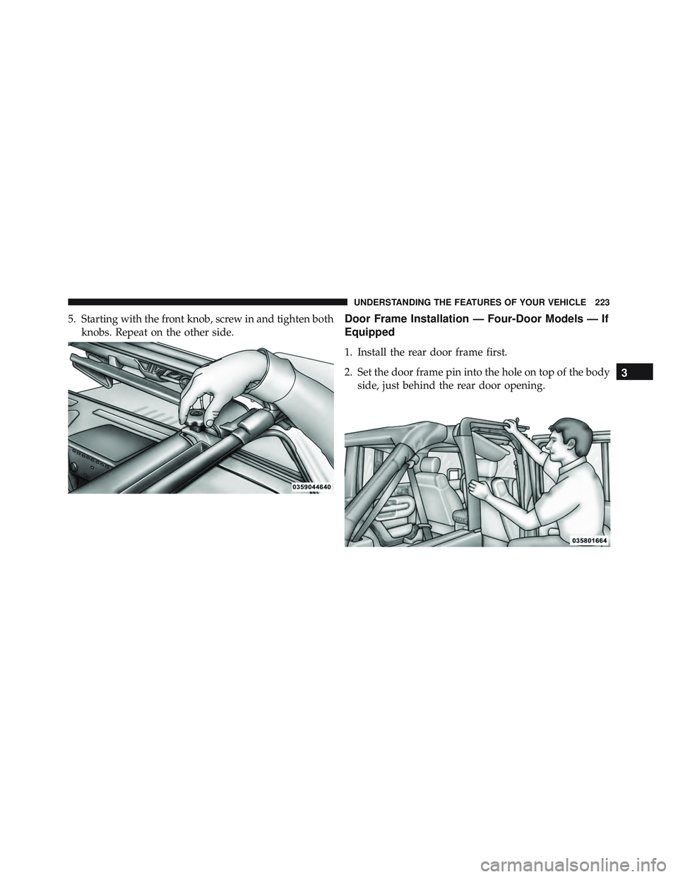 JEEP WRANGLER UNLIMITED 2015 Owners Manual 3
UNDERSTANDING THE FEATURES OF YOUR VEHICLE 223 JEEP WRANGLER UNLIMITED 2015 Owners Manual 3
UNDERSTANDING THE FEATURES OF YOUR VEHICLE 223