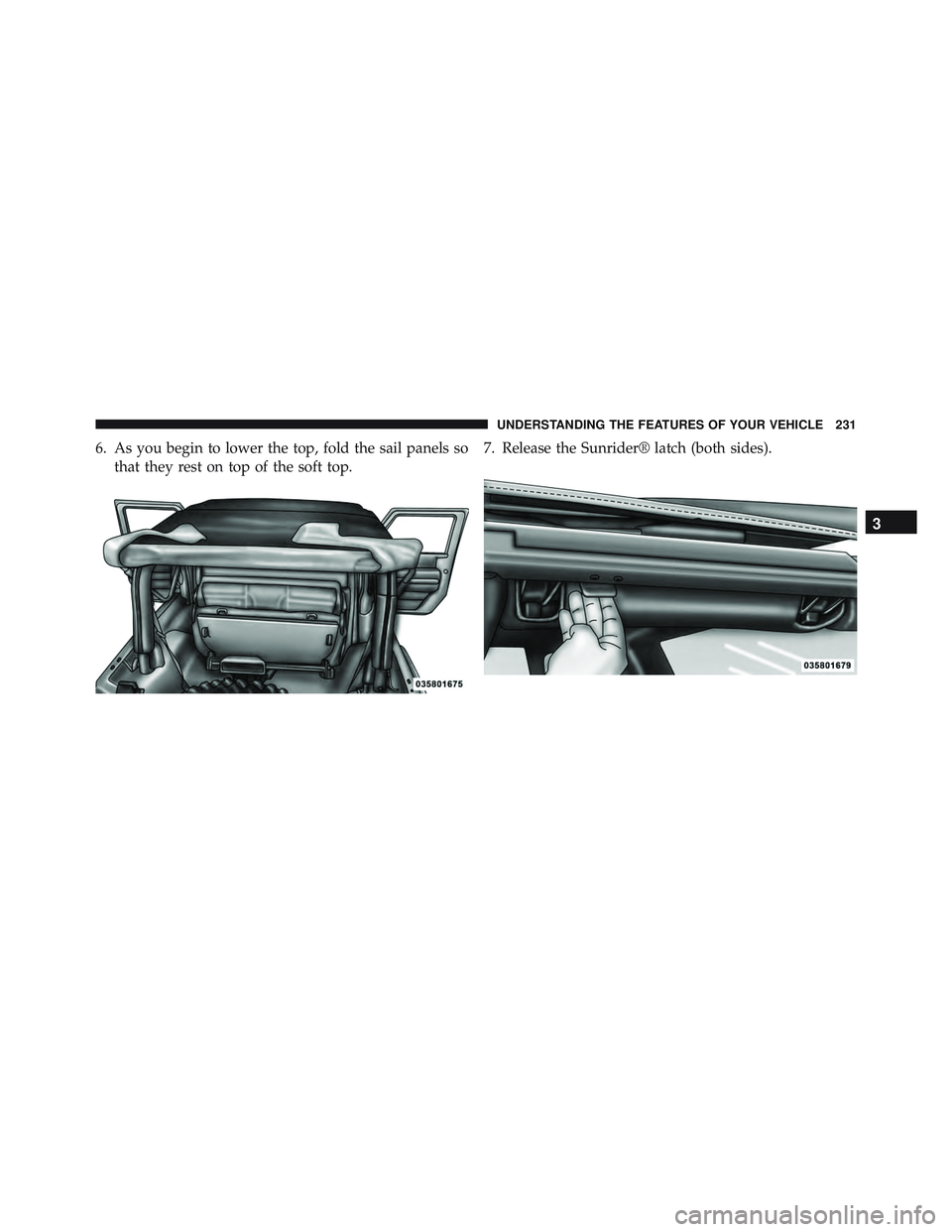 JEEP WRANGLER UNLIMITED 2015 Owners Manual 3
UNDERSTANDING THE FEATURES OF YOUR VEHICLE 231 JEEP WRANGLER UNLIMITED 2015 Owners Manual 3
UNDERSTANDING THE FEATURES OF YOUR VEHICLE 231