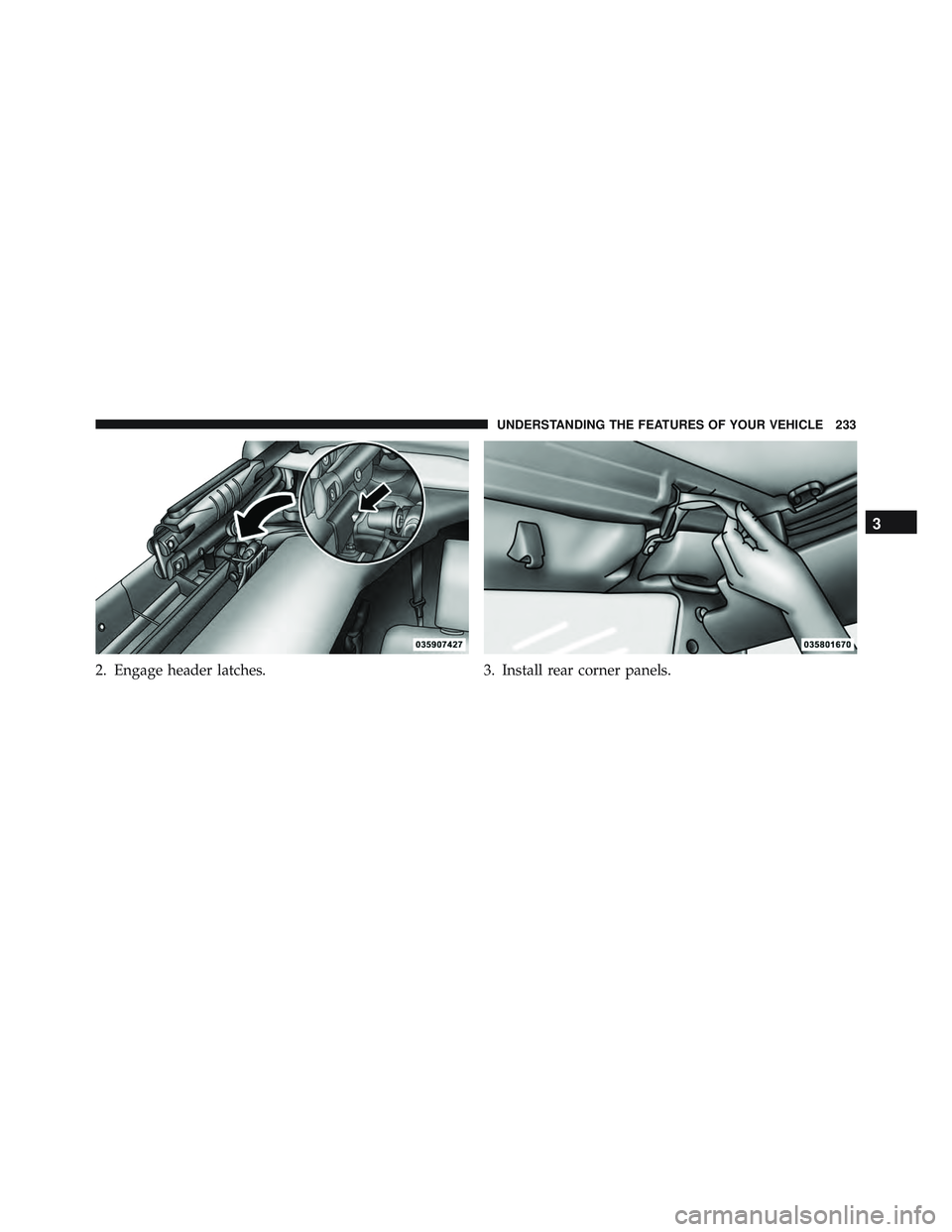 JEEP WRANGLER UNLIMITED 2015 Owners Manual 3
UNDERSTANDING THE FEATURES OF YOUR VEHICLE 233 JEEP WRANGLER UNLIMITED 2015 Owners Manual 3
UNDERSTANDING THE FEATURES OF YOUR VEHICLE 233