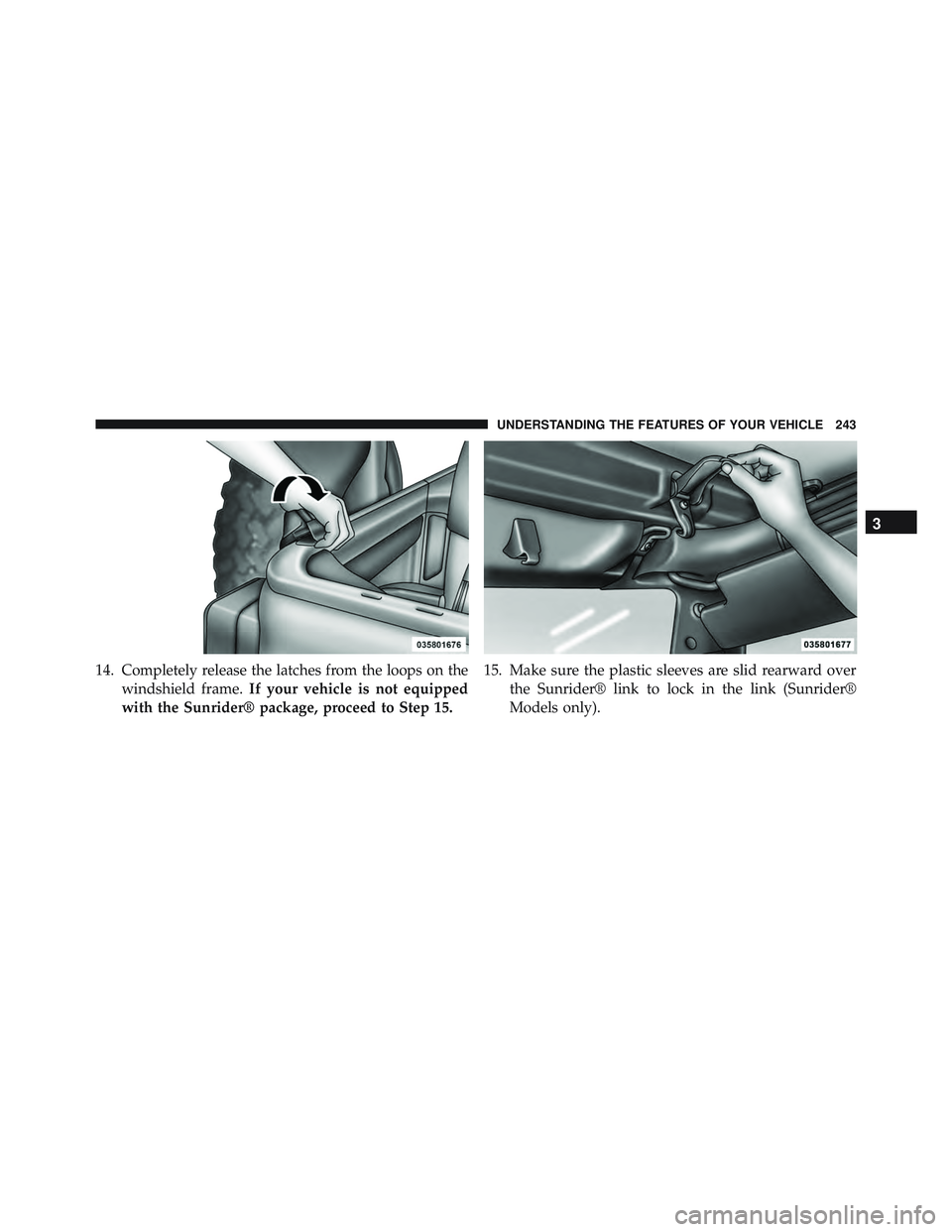 JEEP WRANGLER UNLIMITED 2015 Owners Manual 3
UNDERSTANDING THE FEATURES OF YOUR VEHICLE 243 JEEP WRANGLER UNLIMITED 2015 Owners Manual 3
UNDERSTANDING THE FEATURES OF YOUR VEHICLE 243