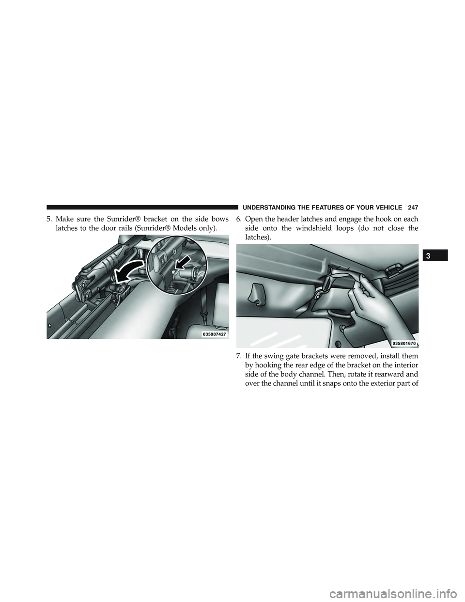 JEEP WRANGLER UNLIMITED 2015 Owners Manual 3
UNDERSTANDING THE FEATURES OF YOUR VEHICLE 247 JEEP WRANGLER UNLIMITED 2015 Owners Manual 3
UNDERSTANDING THE FEATURES OF YOUR VEHICLE 247