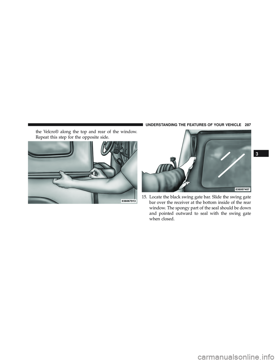 JEEP WRANGLER UNLIMITED 2015 Owners Manual 3
UNDERSTANDING THE FEATURES OF YOUR VEHICLE 287 JEEP WRANGLER UNLIMITED 2015 Owners Manual 3
UNDERSTANDING THE FEATURES OF YOUR VEHICLE 287