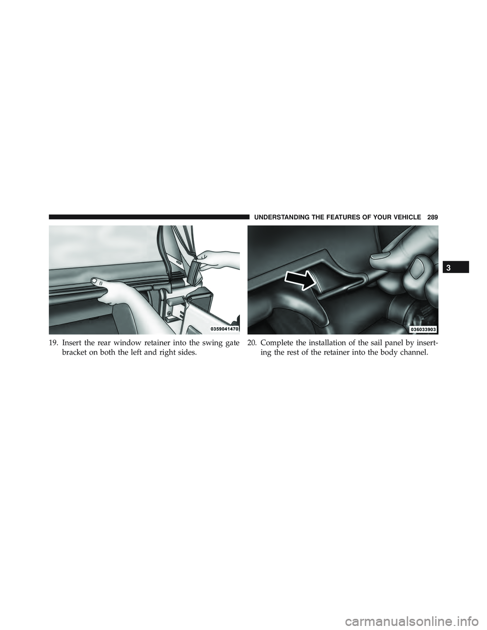 JEEP WRANGLER UNLIMITED 2015 Owners Manual 3
UNDERSTANDING THE FEATURES OF YOUR VEHICLE 289 JEEP WRANGLER UNLIMITED 2015 Owners Manual 3
UNDERSTANDING THE FEATURES OF YOUR VEHICLE 289