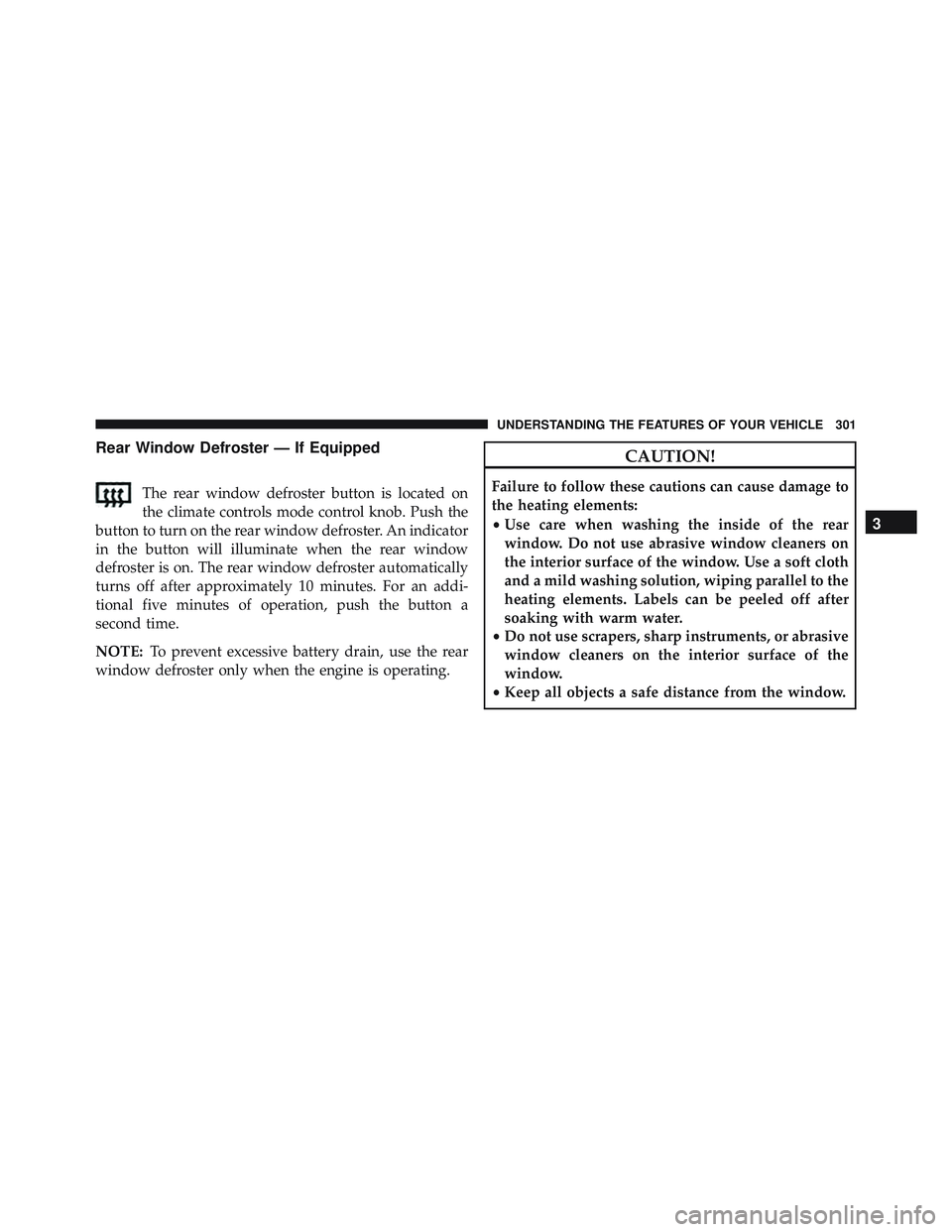 JEEP WRANGLER UNLIMITED 2015 Owners Manual 3
UNDERSTANDING THE FEATURES OF YOUR VEHICLE 301 JEEP WRANGLER UNLIMITED 2015 Owners Manual 3
UNDERSTANDING THE FEATURES OF YOUR VEHICLE 301