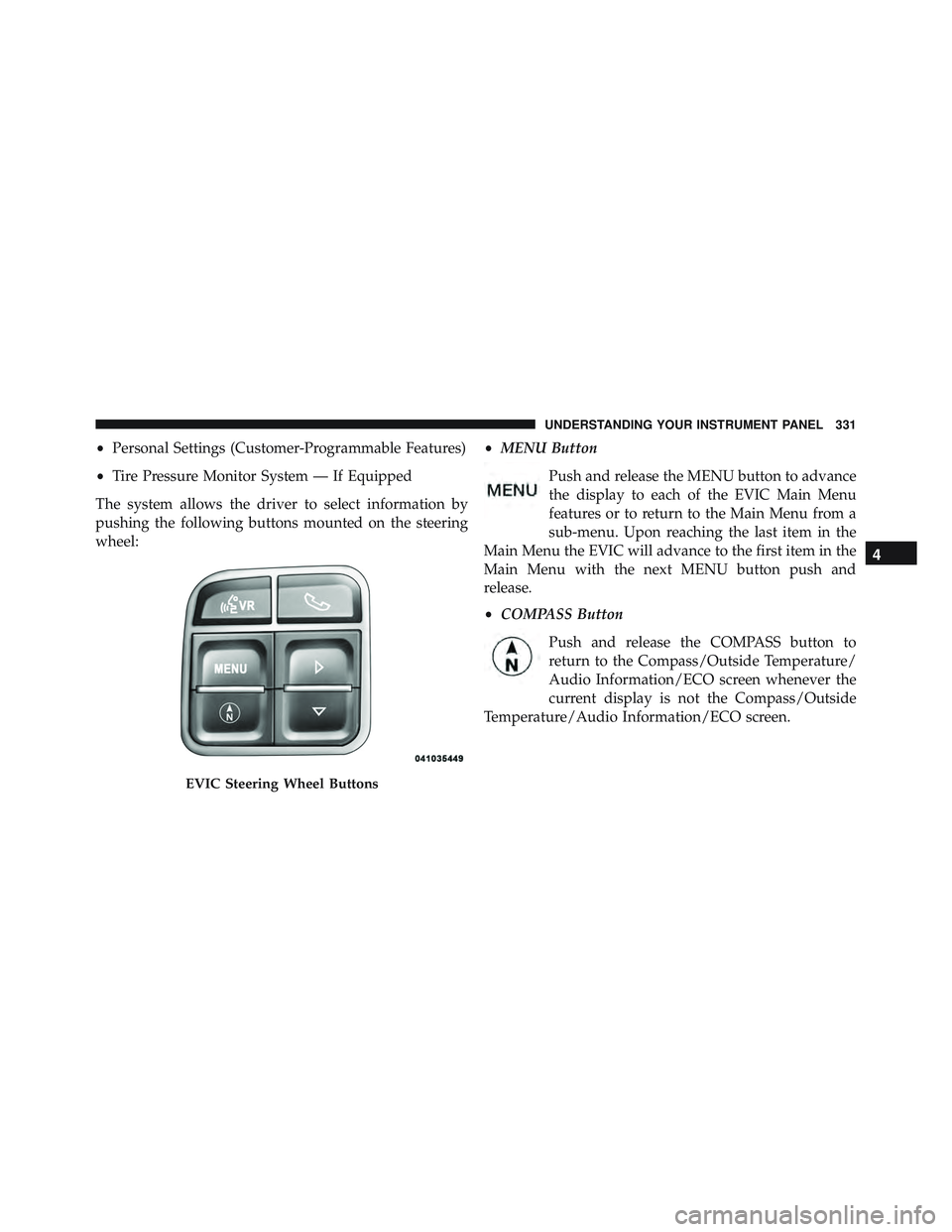 JEEP WRANGLER UNLIMITED 2015 Owners Manual 4
UNDERSTANDING YOUR INSTRUMENT PANEL 331 JEEP WRANGLER UNLIMITED 2015 Owners Manual 4
UNDERSTANDING YOUR INSTRUMENT PANEL 331