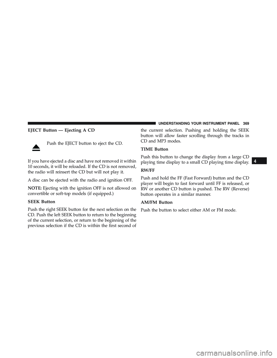 JEEP WRANGLER UNLIMITED 2015 Owners Manual 4
UNDERSTANDING YOUR INSTRUMENT PANEL 369 JEEP WRANGLER UNLIMITED 2015 Owners Manual 4
UNDERSTANDING YOUR INSTRUMENT PANEL 369
