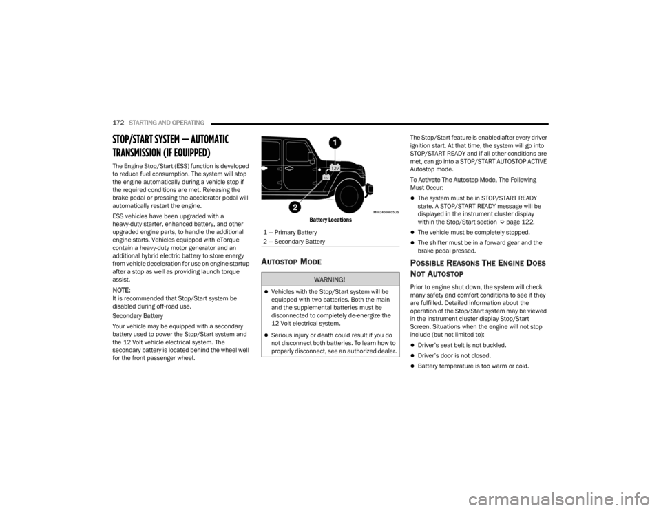 JEEP WRANGLER 4XE 2022  Owners Manual �:�$�5�1�,�1�*�
Vehicles with the Stop/Start system will be 
equipped with two batteries. Both the main 
and the supplemental batteries must be 
disconnected to completely de-energize the 
12 Volt