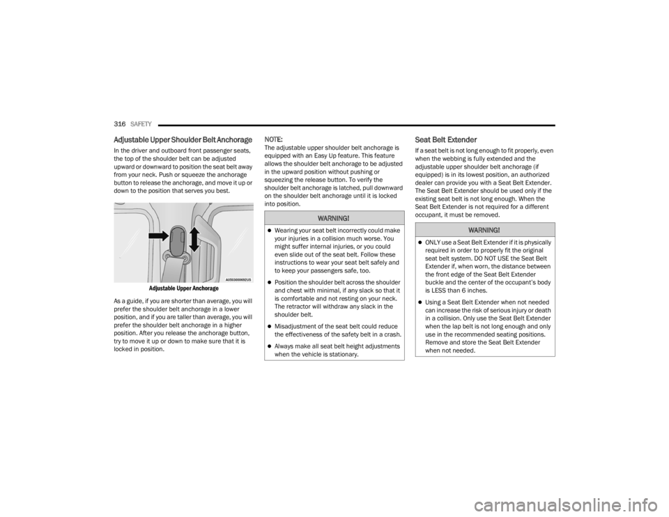 JEEP WRANGLER 4XE 2022  Owners Manual �:�$�5�1�,�1�*�
Wearing your seat belt incorrectly could make 
your injuries in a collision much worse. You 
might suffer internal injuries, or you could 
even slide out of the seat belt. Follow t