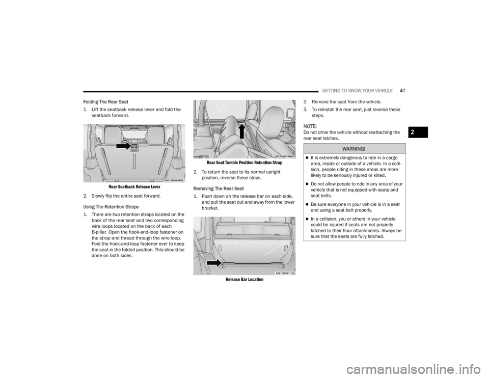 JEEP WRANGLER 4XE 2022 Service Manual �:�$�5�1�,�1�*�
It is extremely dangerous to ride in a cargo 
area, inside or outside of a vehicle. In a colli-
sion, people riding in these areas are more 
likely to be seriously injured or kille