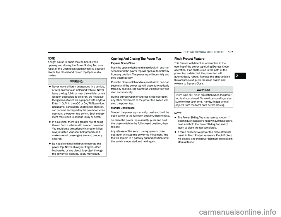 JEEP WRANGLER 4XE 2021  Owners Manual �:�$�5�1�,�1�*�
Never leave children unattended in a vehicle, 
or with access to an unlocked vehicle. Never 
leave the key fob in or near the vehicle, or in a 
location accessible to children. Do 