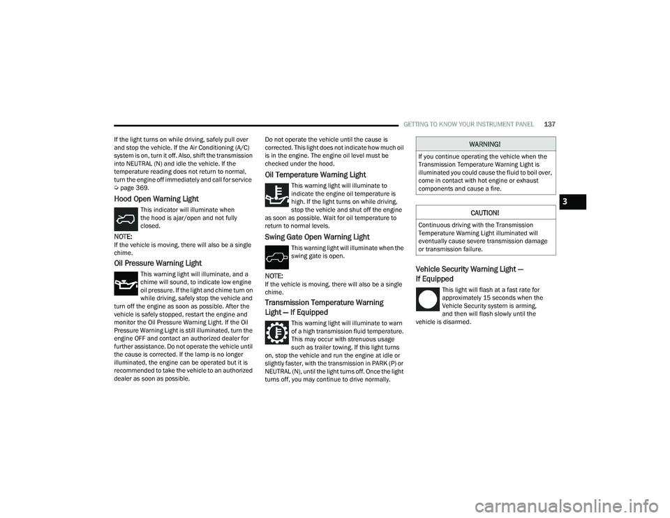 JEEP WRANGLER 4XE 2021  Owners Manual �:�$�5�1�,�1�*�
�,�I��\�R�X��F�R�Q�W�L�Q�X�H��R�S�H�U�D�W�L�Q�J��W�K�H��Y�H�K�L�F�O�H��Z�K�H�Q��W�K�H�
�7�U�D�Q�V�P�L�V�V�L�R�Q��7�H�P�S�H�U�D�W�X�U�H��:�D�U�Q�L�Q�J��/�L�J�K�W��L�V�
�L�