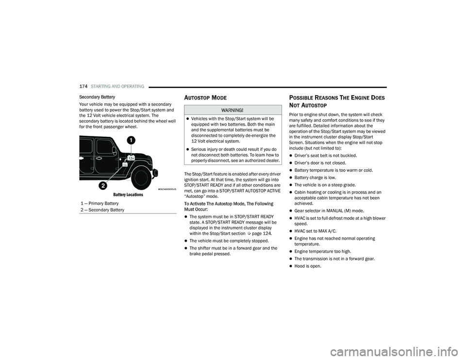 JEEP WRANGLER 4XE 2021  Owners Manual �:�$�5�1�,�1�*�
Vehicles with the Stop/Start system will be 
equipped with two batteries. Both the main 
and the supplemental batteries must be 
disconnected to completely de-energize the 
12 Volt